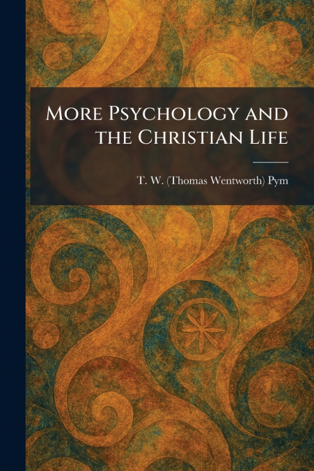 More Psychology and the Christian Life