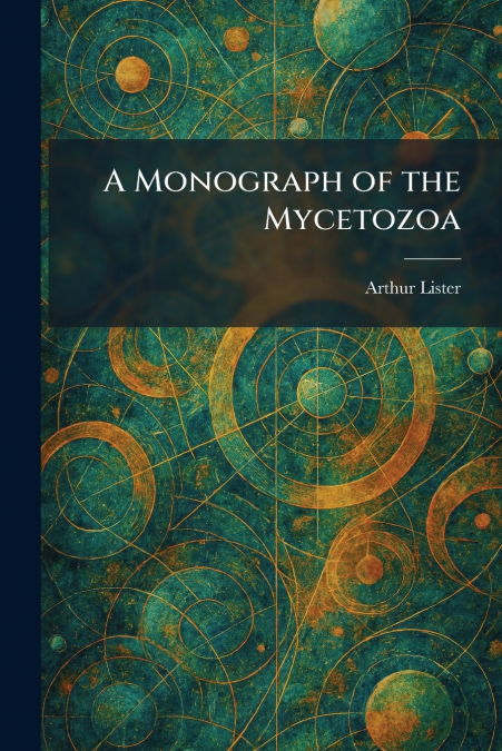 A Monograph of the Mycetozoa