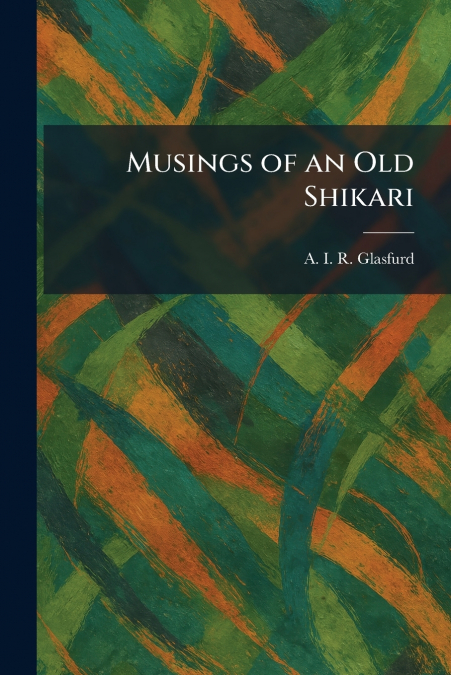Musings of an Old Shikari
