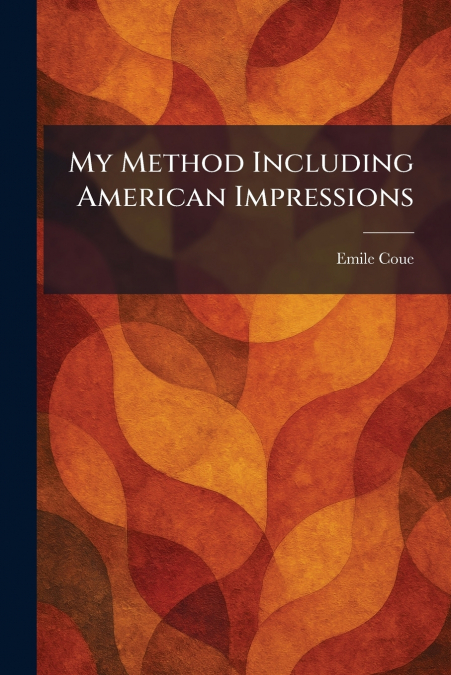 My Method Including American Impressions