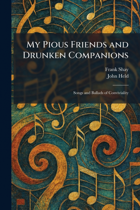 My Pious Friends and Drunken Companions