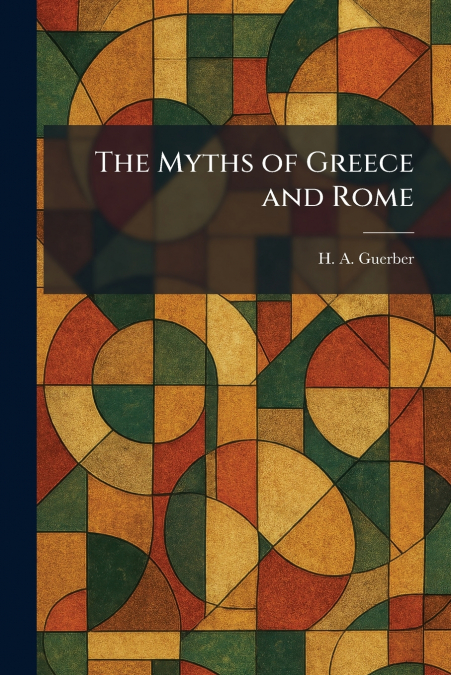 The Myths of Greece and Rome