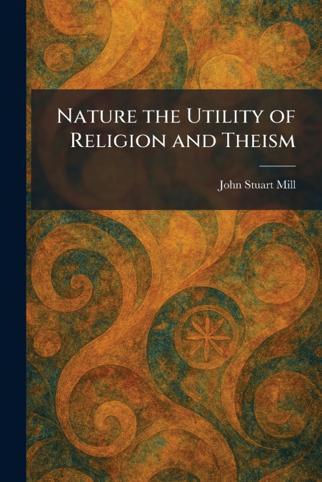 Nature the Utility of Religion and Theism
