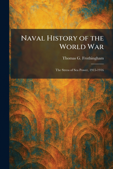 Naval History of the World War