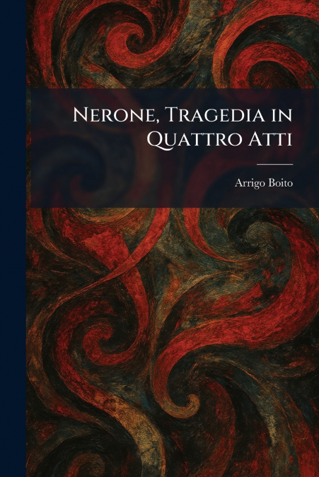 Nerone, Tragedia in Quattro Atti