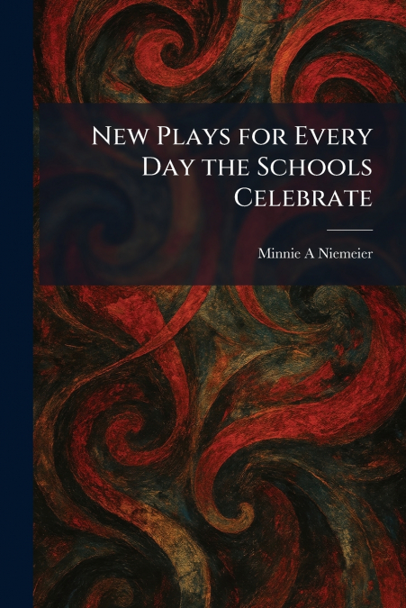 New Plays for Every Day the Schools Celebrate