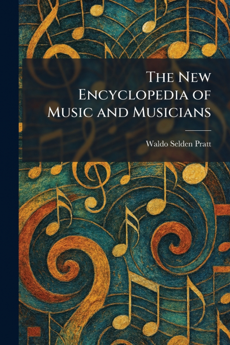 The New Encyclopedia of Music and Musicians