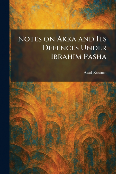 Notes on Akka and Its Defences Under Ibrahim Pasha