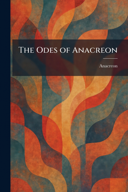 The Odes of Anacreon