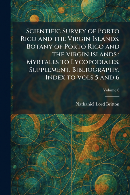 Scientific Survey of Porto Rico and the Virgin Islands. Botany of Porto Rico and the Virgin Islands