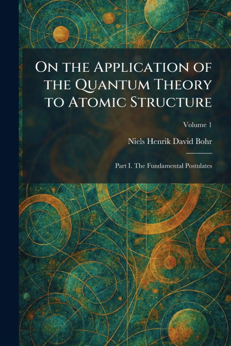 On the Application of the Quantum Theory to Atomic Structure
