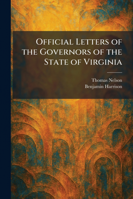 Official Letters of the Governors of the State of Virginia