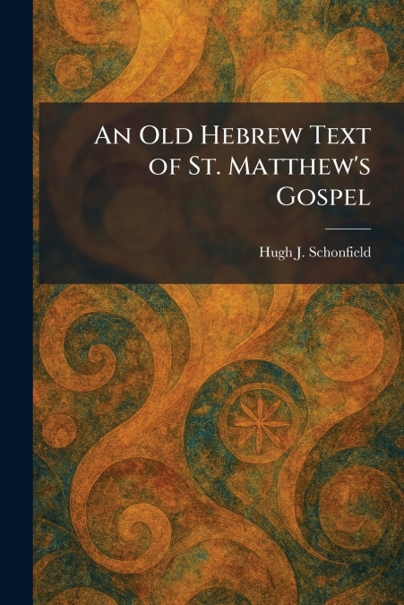 An Old Hebrew Text of St. Matthew’s Gospel
