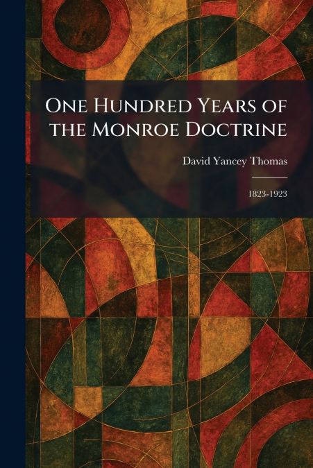 One Hundred Years of the Monroe Doctrine
