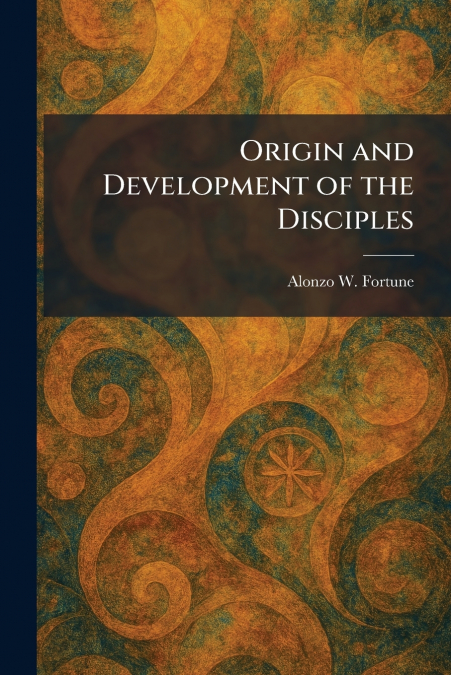 Origin and Development of the Disciples