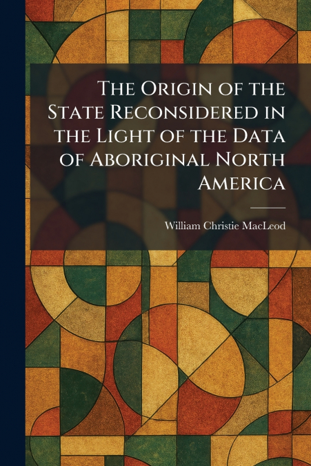 The Origin of the State Reconsidered in the Light of the Data of Aboriginal North America