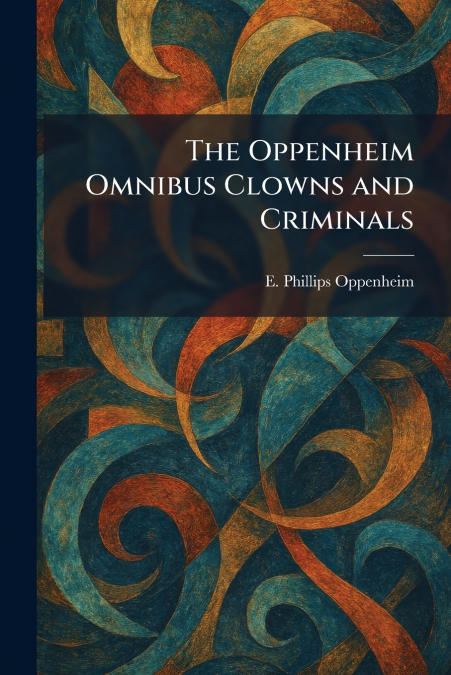 The Oppenheim Omnibus Clowns and Criminals