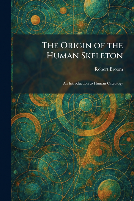 The Origin of the Human Skeleton