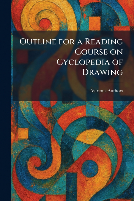 Outline for a Reading Course on Cyclopedia of Drawing