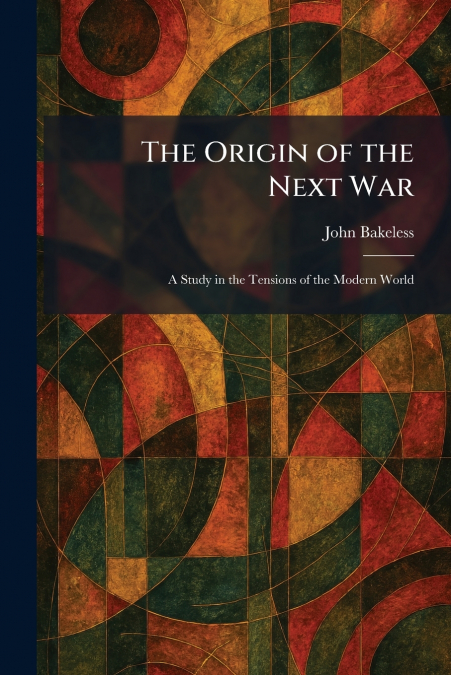 The Origin of the Next War