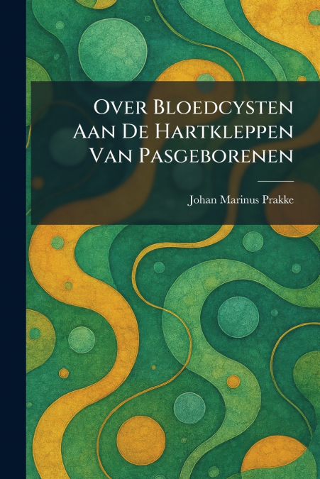Over Bloedcysten Aan De Hartkleppen Van Pasgeborenen