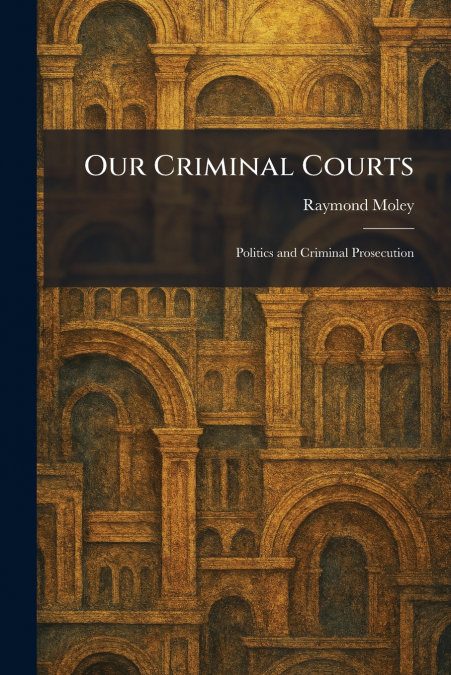 Our Criminal Courts