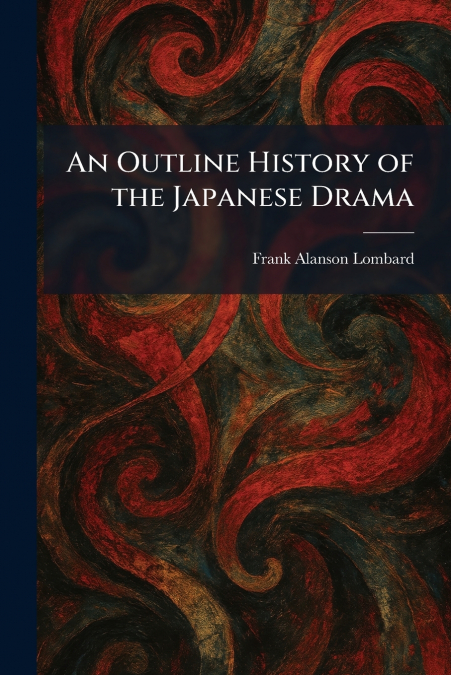 An Outline History of the Japanese Drama