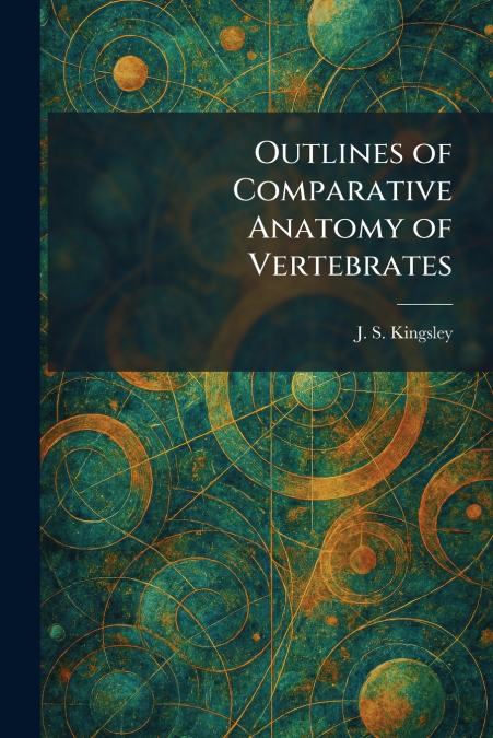 Outlines of Comparative Anatomy of Vertebrates