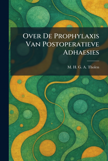 Over De Prophylaxis Van Postoperatieve Adhaesies