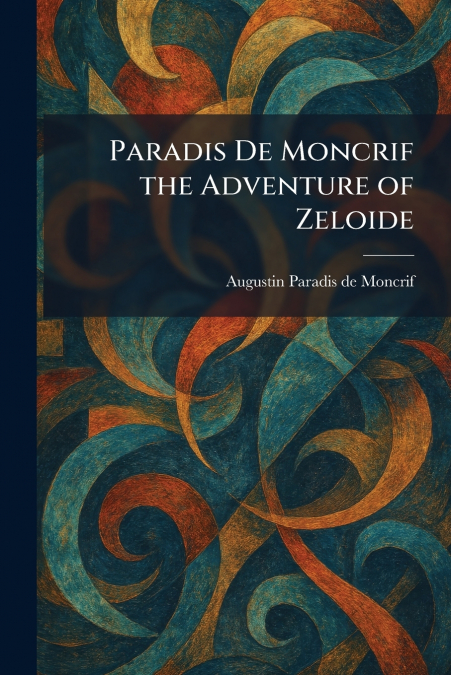 Paradis De Moncrif the Adventure of Zeloide