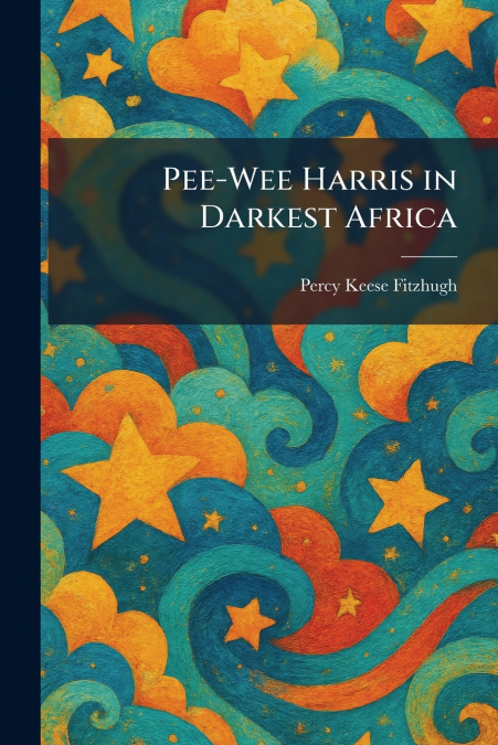 Pee-Wee Harris in Darkest Africa