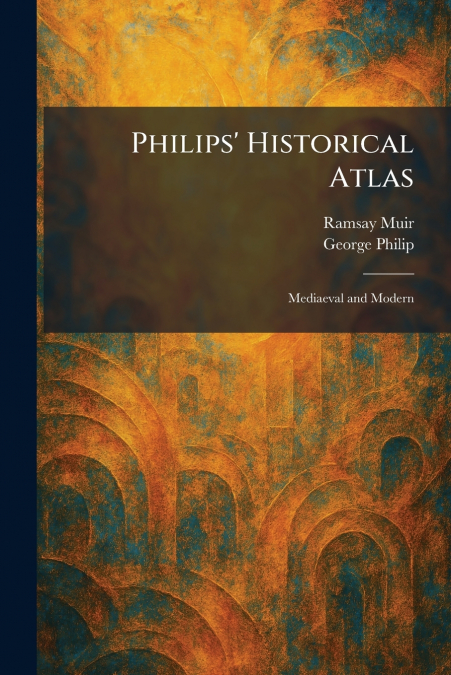 Philips’ Historical Atlas