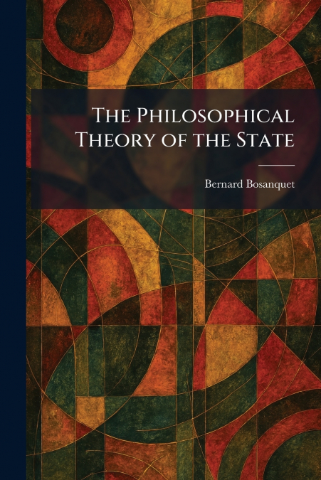 The Philosophical Theory of the State