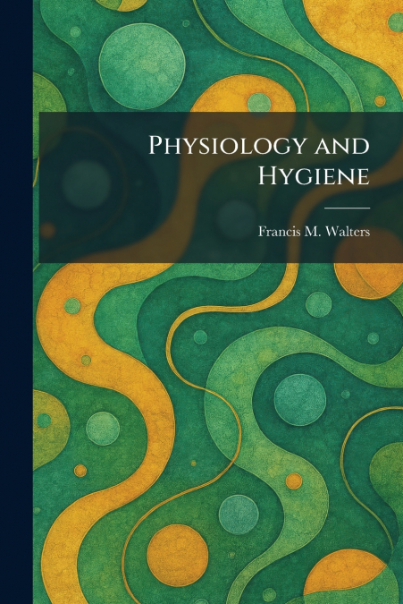 Physiology and Hygiene