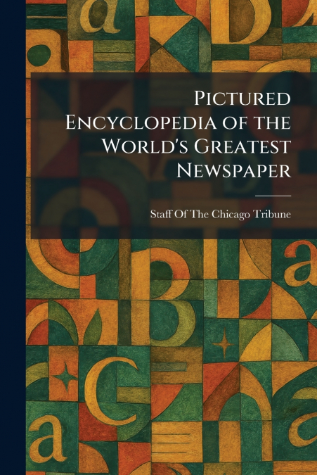 Pictured Encyclopedia of the World’s Greatest Newspaper