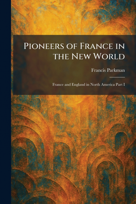 Pioneers of France in the New World