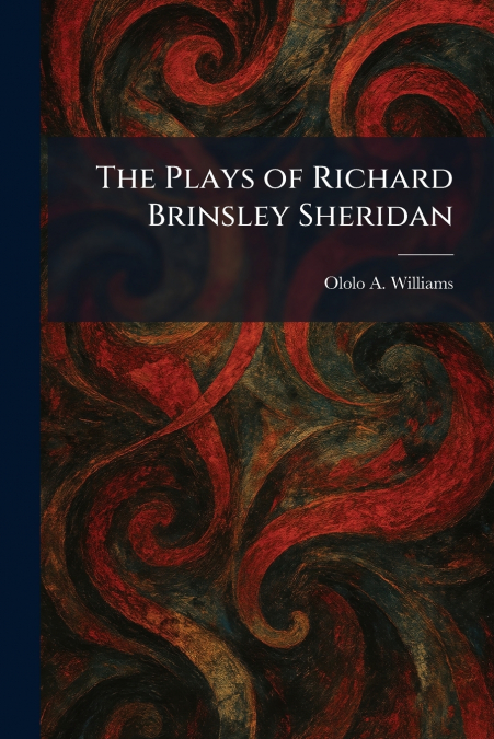 The Plays of Richard Brinsley Sheridan