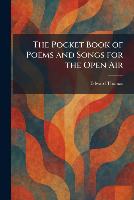 The Pocket Book of Poems and Songs for the Open Air