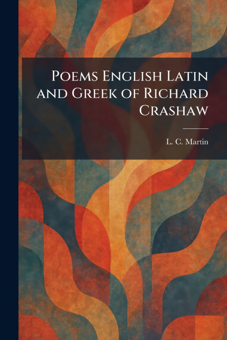 Poems English Latin and Greek of Richard Crashaw