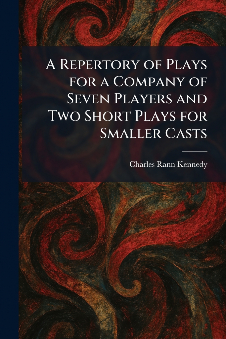A Repertory of Plays for a Company of Seven Players and Two Short Plays for Smaller Casts