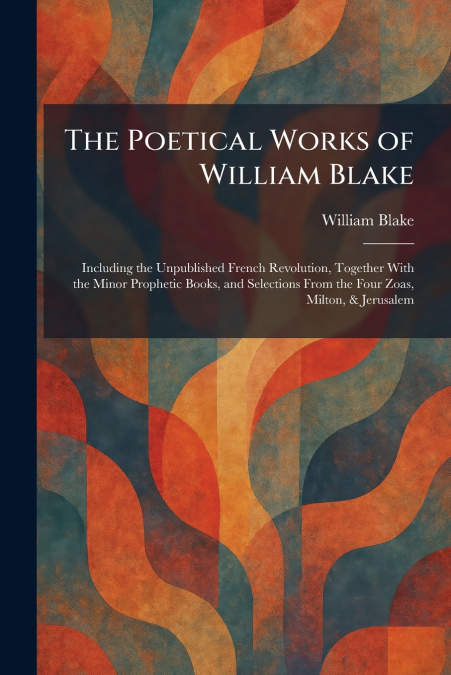 The Poetical Works of William Blake