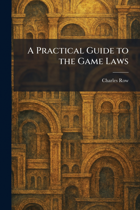 A Practical Guide to the Game Laws