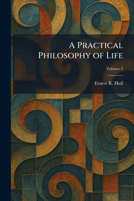 A Practical Philosophy of Life
