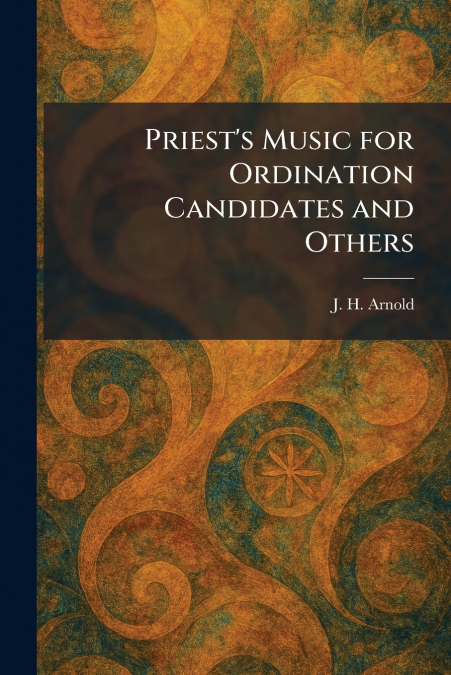 Priest’s Music for Ordination Candidates and Others