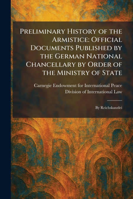 Preliminary History of the Armistice