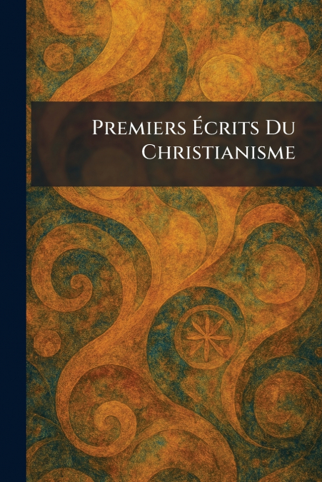Premiers Ãcrits Du Christianisme