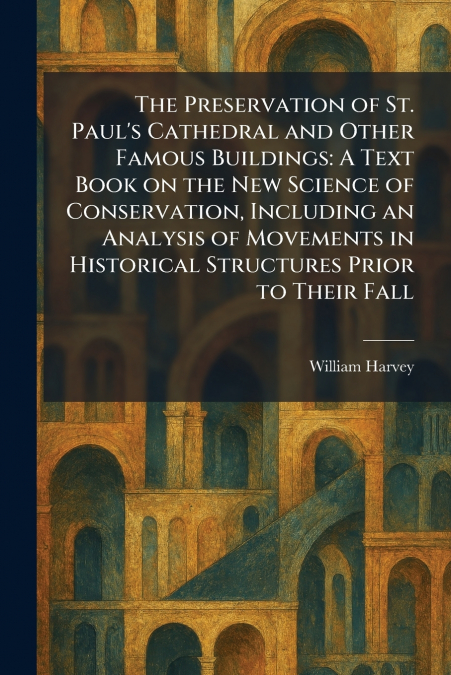The Preservation of St. Paul’s Cathedral and Other Famous Buildings
