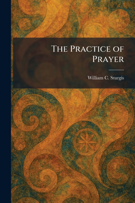 The Practice of Prayer
