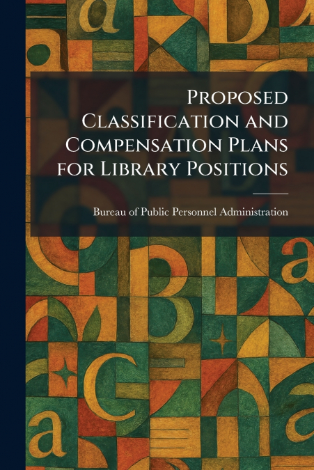 Proposed Classification and Compensation Plans for Library Positions