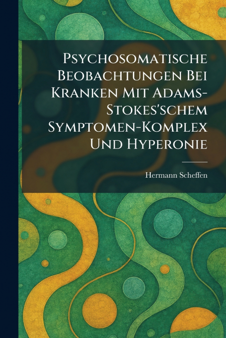 psychosomatische beobachtungen bei kranken mit adams-stokes’schem symptomen-komplex und hyperonie